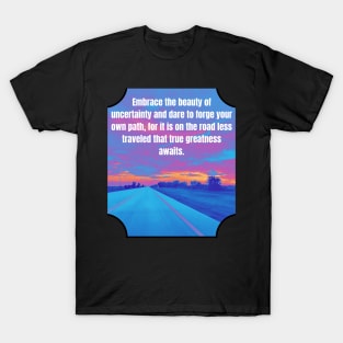 Embrace the beauty - Forge your own path T-Shirt